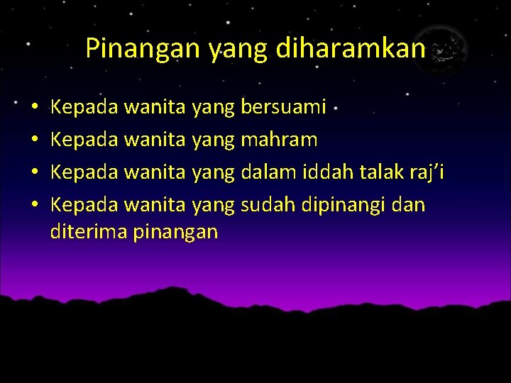 Pinangan yang diharamkan • • Kepada wanita yang bersuami Kepada wanita yang mahram Kepada