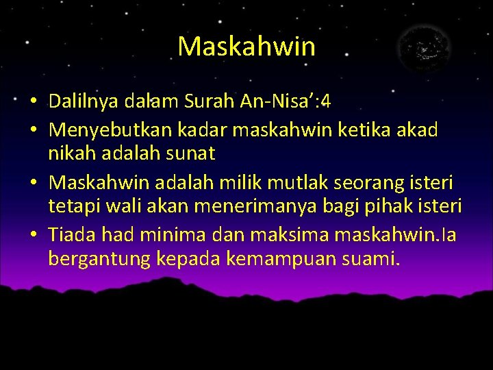 Maskahwin • Dalilnya dalam Surah An-Nisa’: 4 • Menyebutkan kadar maskahwin ketika akad nikah