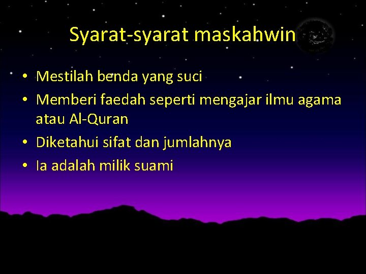 Syarat-syarat maskahwin • Mestilah benda yang suci • Memberi faedah seperti mengajar ilmu agama