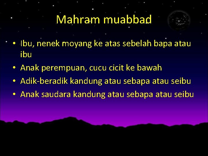 Mahram muabbad • Ibu, nenek moyang ke atas sebelah bapa atau ibu • Anak