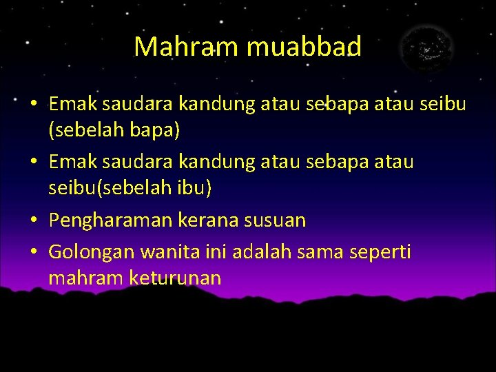 Mahram muabbad • Emak saudara kandung atau sebapa atau seibu (sebelah bapa) • Emak