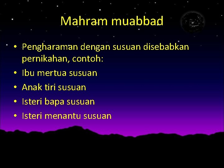 Mahram muabbad • Pengharaman dengan susuan disebabkan pernikahan, contoh: • Ibu mertua susuan •