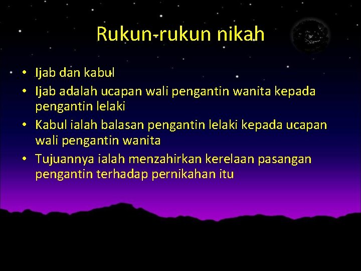 Rukun-rukun nikah • Ijab dan kabul • Ijab adalah ucapan wali pengantin wanita kepada