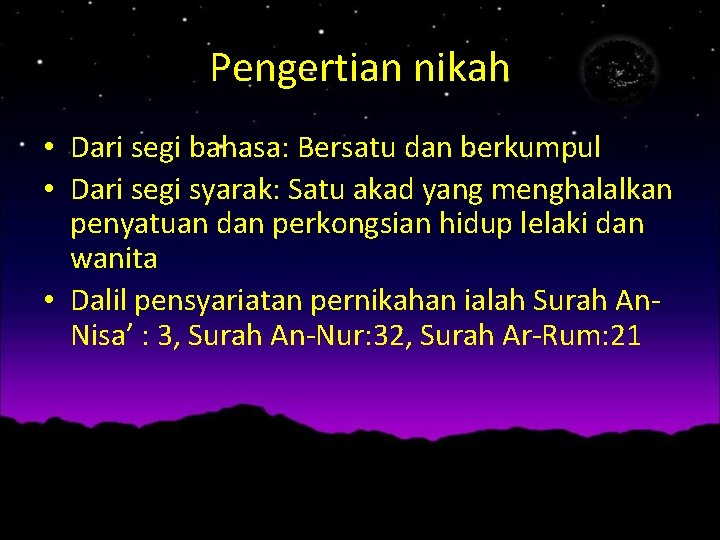 Pengertian nikah • Dari segi bahasa: Bersatu dan berkumpul • Dari segi syarak: Satu