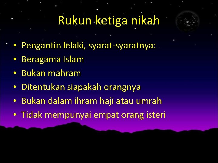 Rukun ketiga nikah • • • Pengantin lelaki, syarat-syaratnya: Beragama Islam Bukan mahram Ditentukan