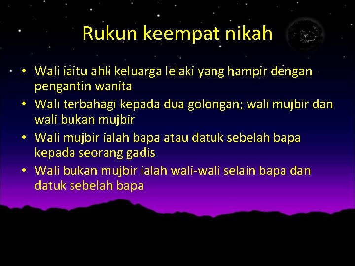 Rukun keempat nikah • Wali iaitu ahli keluarga lelaki yang hampir dengan pengantin wanita