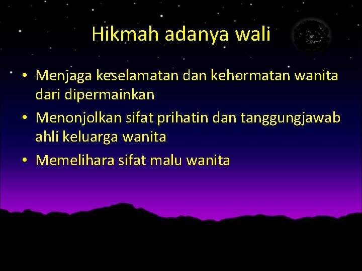 Hikmah adanya wali • Menjaga keselamatan dan kehormatan wanita dari dipermainkan • Menonjolkan sifat