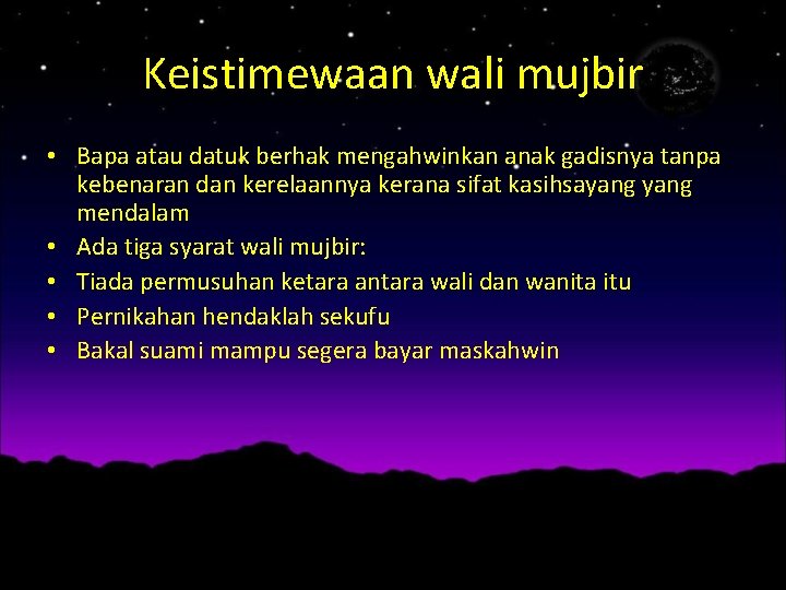 Keistimewaan wali mujbir • Bapa atau datuk berhak mengahwinkan anak gadisnya tanpa kebenaran dan