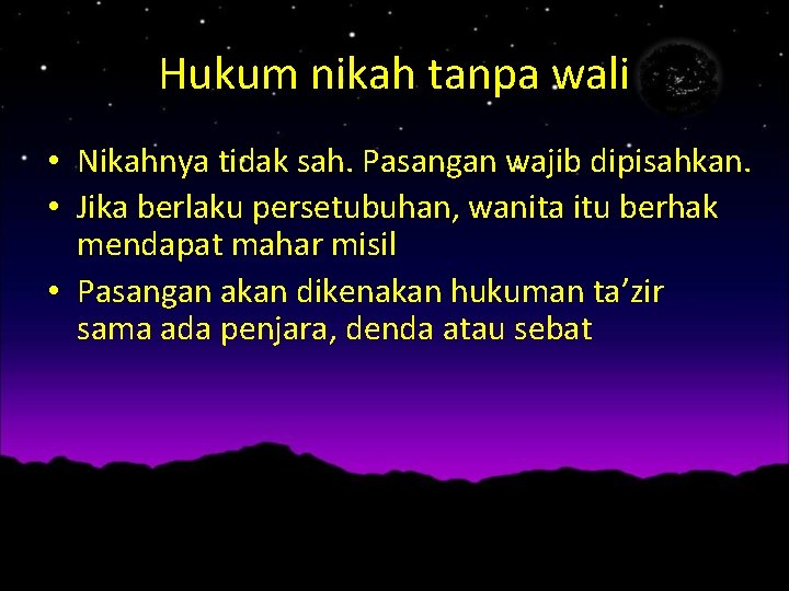 Hukum nikah tanpa wali • Nikahnya tidak sah. Pasangan wajib dipisahkan. • Jika berlaku