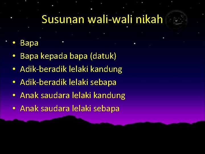 Susunan wali-wali nikah • • • Bapa kepada bapa (datuk) Adik-beradik lelaki kandung Adik-beradik