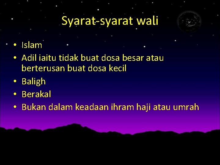 Syarat-syarat wali • Islam • Adil iaitu tidak buat dosa besar atau berterusan buat