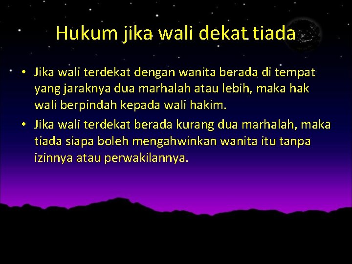 Hukum jika wali dekat tiada • Jika wali terdekat dengan wanita berada di tempat