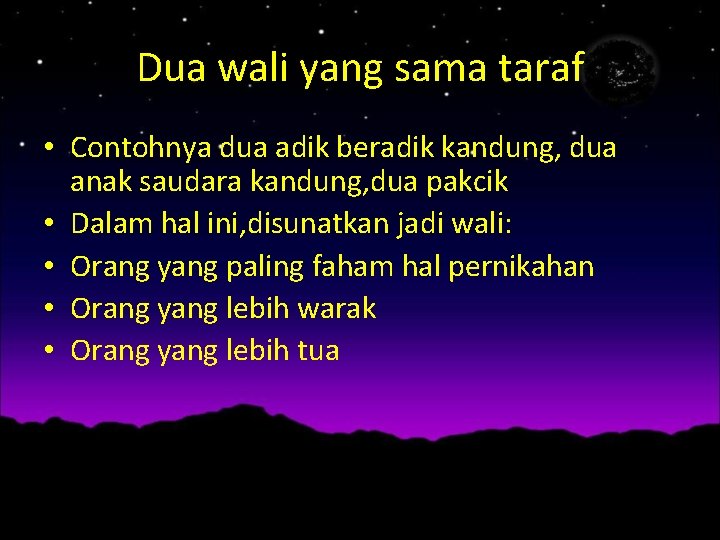 Dua wali yang sama taraf • Contohnya dua adik beradik kandung, dua anak saudara