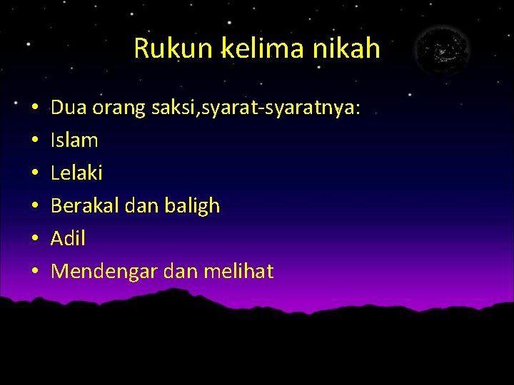 Rukun kelima nikah • • • Dua orang saksi, syarat-syaratnya: Islam Lelaki Berakal dan