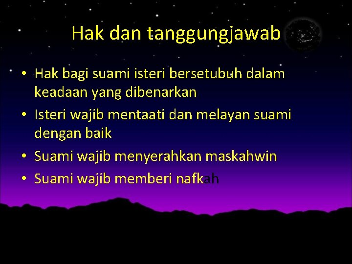 Hak dan tanggungjawab • Hak bagi suami isteri bersetubuh dalam keadaan yang dibenarkan •