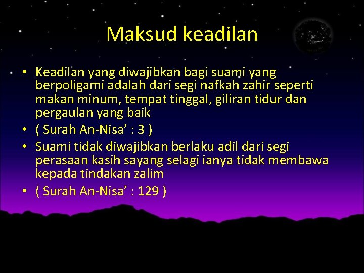 Maksud keadilan • Keadilan yang diwajibkan bagi suami yang berpoligami adalah dari segi nafkah