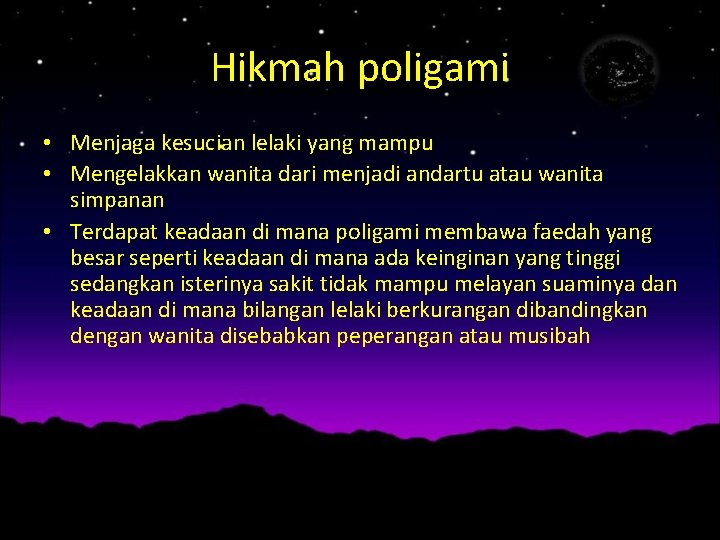 Hikmah poligami • Menjaga kesucian lelaki yang mampu • Mengelakkan wanita dari menjadi andartu