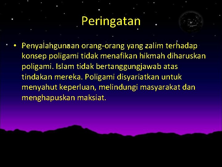 Peringatan • Penyalahgunaan orang-orang yang zalim terhadap konsep poligami tidak menafikan hikmah diharuskan poligami.