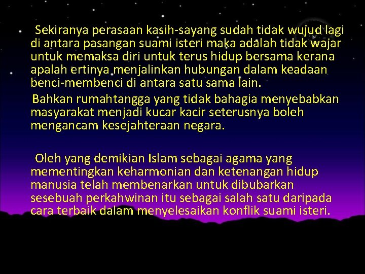 Sekiranya perasaan kasih-sayang sudah tidak wujud lagi di antara pasangan suami isteri maka adalah