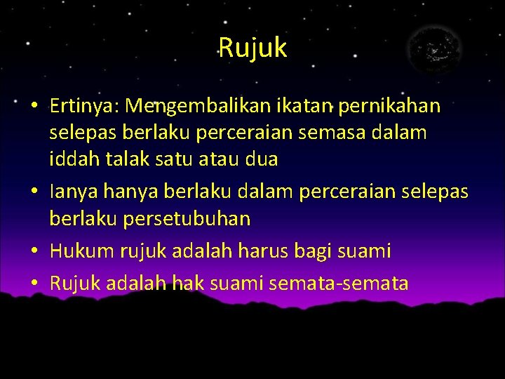 Rujuk • Ertinya: Mengembalikan ikatan pernikahan selepas berlaku perceraian semasa dalam iddah talak satu