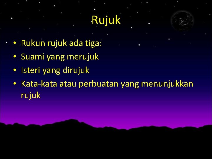 Rujuk • • Rukun rujuk ada tiga: Suami yang merujuk Isteri yang dirujuk Kata-kata