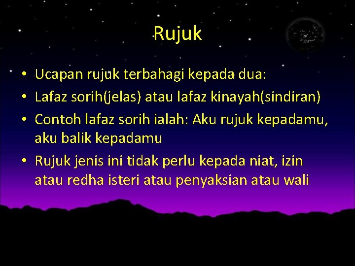 Rujuk • Ucapan rujuk terbahagi kepada dua: • Lafaz sorih(jelas) atau lafaz kinayah(sindiran) •