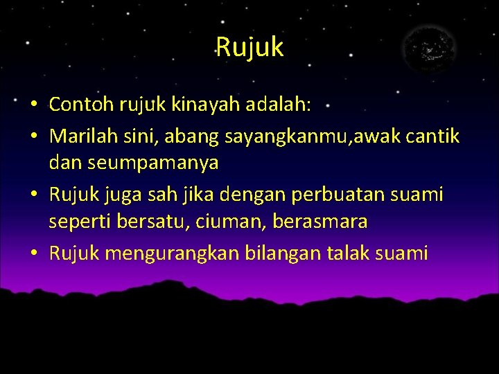 Rujuk • Contoh rujuk kinayah adalah: • Marilah sini, abang sayangkanmu, awak cantik dan