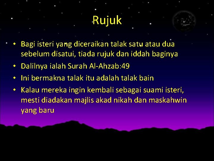 Rujuk • Bagi isteri yang diceraikan talak satu atau dua sebelum disatui, tiada rujuk