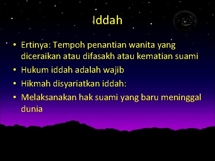 Iddah • Ertinya: Tempoh penantian wanita yang diceraikan atau difasakh atau kematian suami •