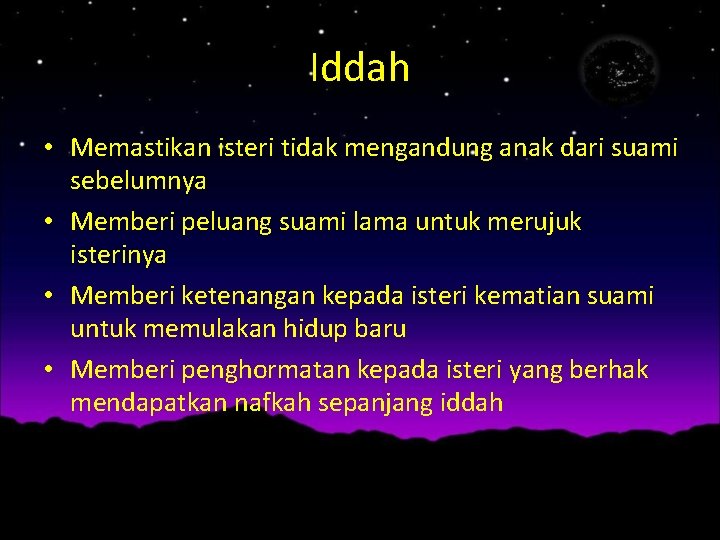 Iddah • Memastikan isteri tidak mengandung anak dari suami sebelumnya • Memberi peluang suami