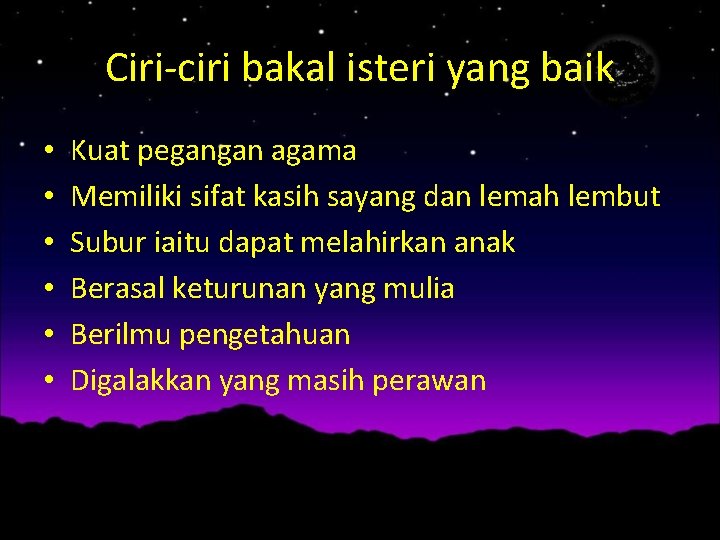 Ciri-ciri bakal isteri yang baik • • • Kuat pegangan agama Memiliki sifat kasih