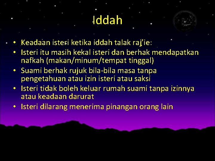 Iddah • Keadaan isteri ketika iddah talak raj’ie: • Isteri itu masih kekal isteri