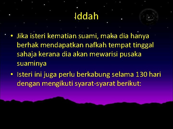 Iddah • Jika isteri kematian suami, maka dia hanya berhak mendapatkan nafkah tempat tinggal