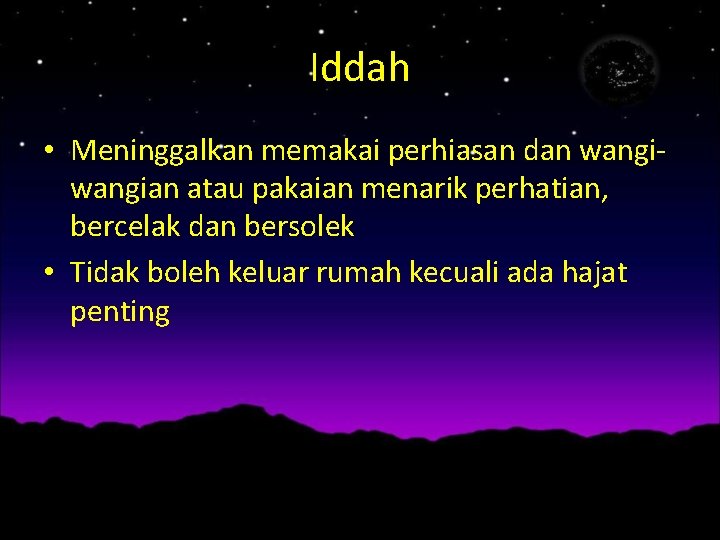 Iddah • Meninggalkan memakai perhiasan dan wangian atau pakaian menarik perhatian, bercelak dan bersolek