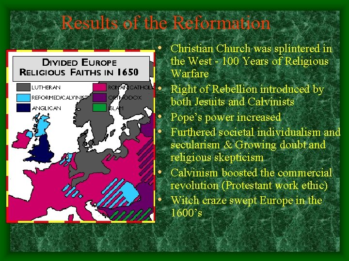 Results of the Reformation • Christian Church was splintered in • • • the