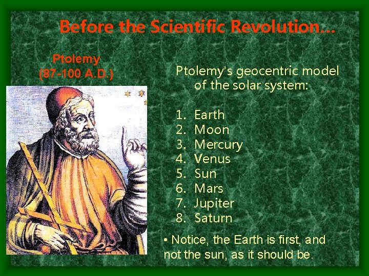 Before the Scientific Revolution… Ptolemy (87 -100 A. D. ) Ptolemy’s geocentric model of