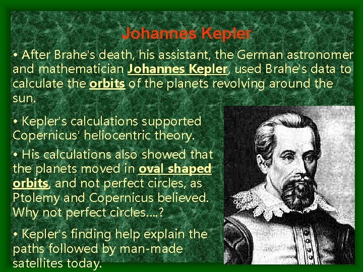 Johannes Kepler • After Brahe’s death, his assistant, the German astronomer and mathematician Johannes