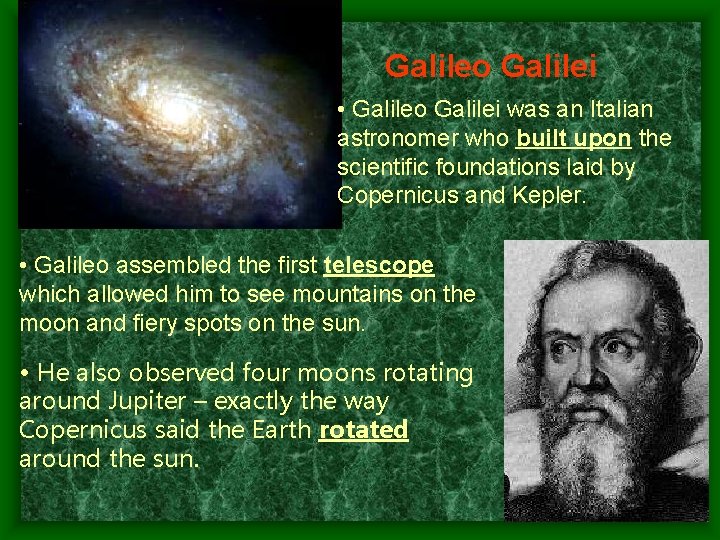 Galileo Galilei • Galileo Galilei was an Italian astronomer who built upon the scientific