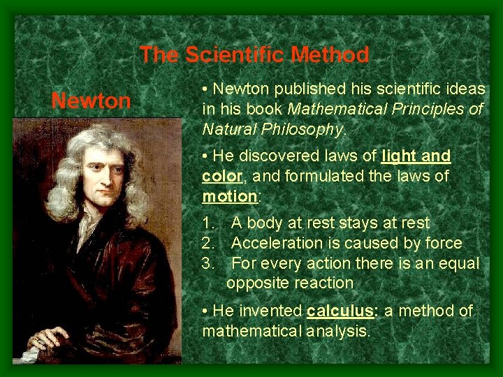 The Scientific Method Newton • Newton published his scientific ideas in his book Mathematical