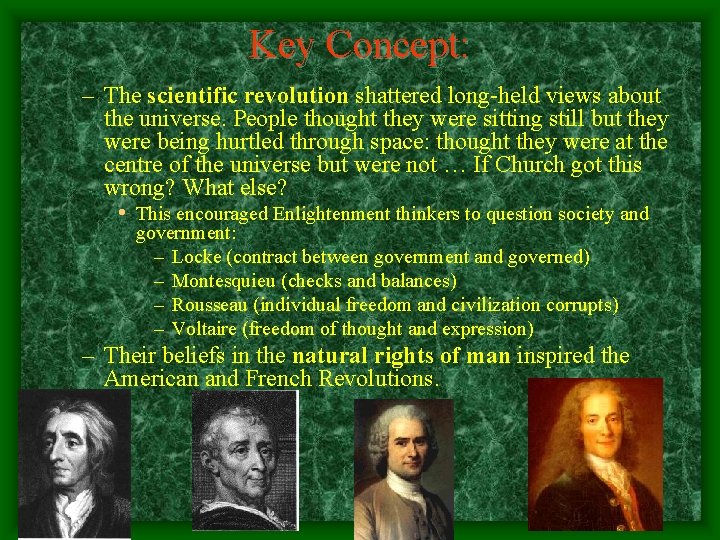 Key Concept: – The scientific revolution shattered long-held views about the universe. People thought