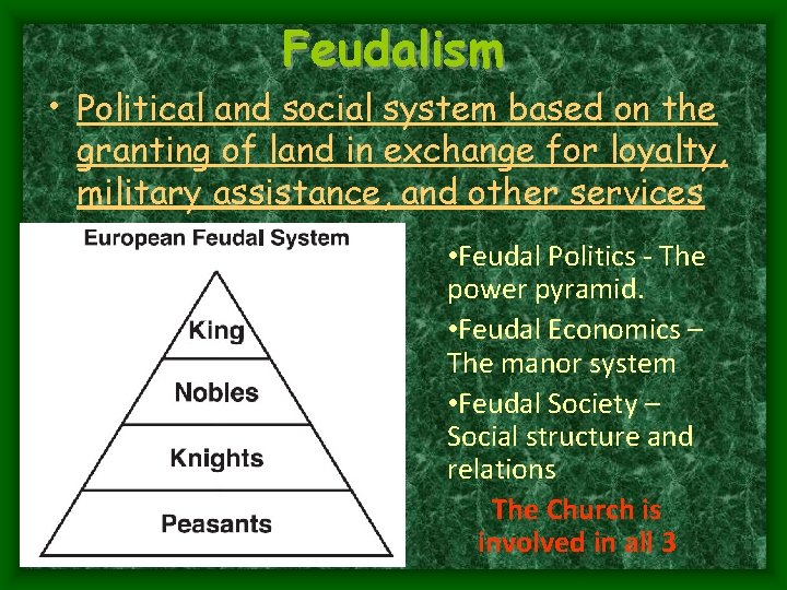 Feudalism • Political and social system based on the granting of land in exchange