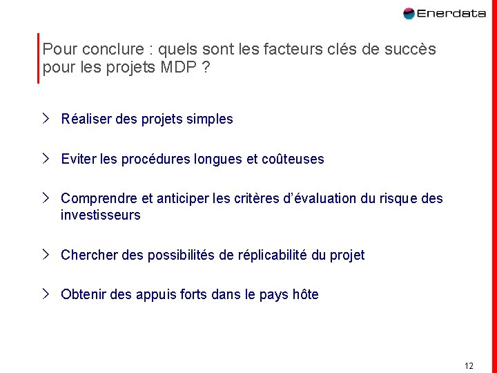 Pour conclure : quels sont les facteurs clés de succès pour les projets MDP Pour conclure : quels sont les facteurs clés de succès pour les projets MDP