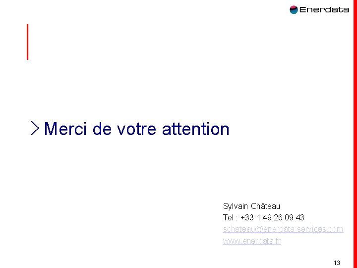 > Merci de votre attention Sylvain Château Tel : +33 1 49 26 09 > Merci de votre attention Sylvain Château Tel : +33 1 49 26 09