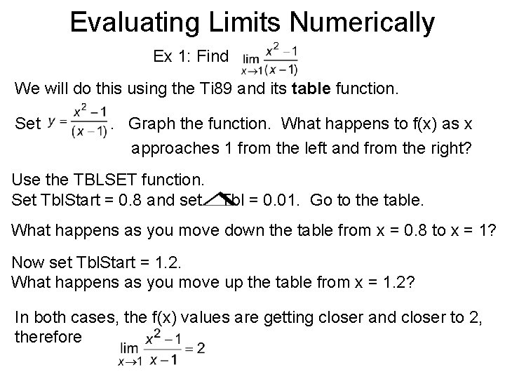 Evaluating Limits Numerically Ex 1: Find We will do this using the Ti 89