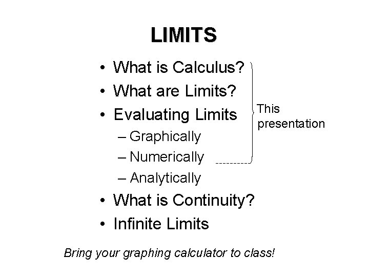 LIMITS An Introduction to Calculus LIMITS What is