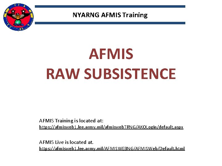 NYARNG AFMIS Training AFMIS RAW SUBSISTENCE AFMIS Training is located at: https: //afmisweb 1.