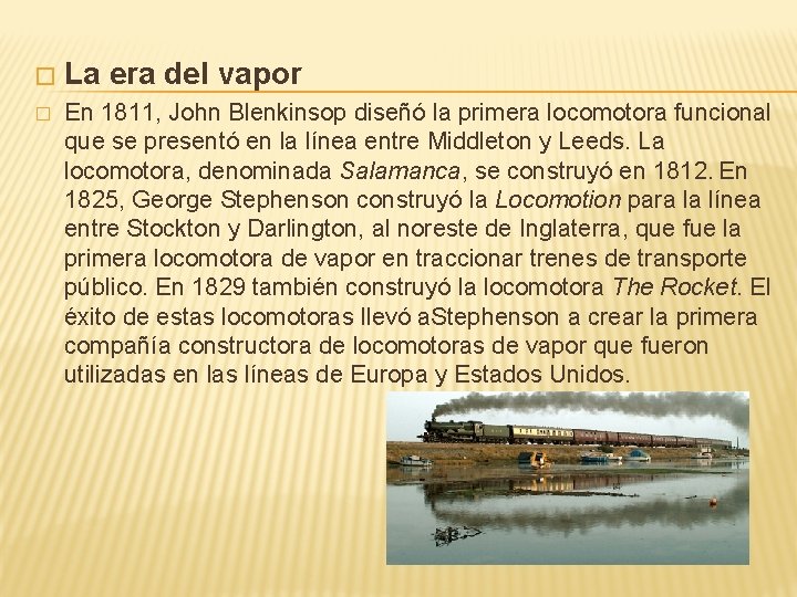 � � La era del vapor En 1811, John Blenkinsop diseñó la primera locomotora � � La era del vapor En 1811, John Blenkinsop diseñó la primera locomotora