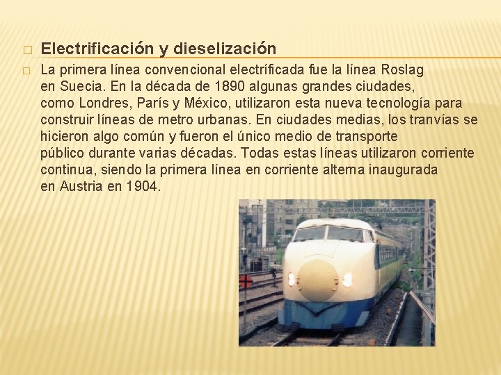 � Electrificación y dieselización � La primera línea convencional electríficada fue la línea Roslag � Electrificación y dieselización � La primera línea convencional electríficada fue la línea Roslag