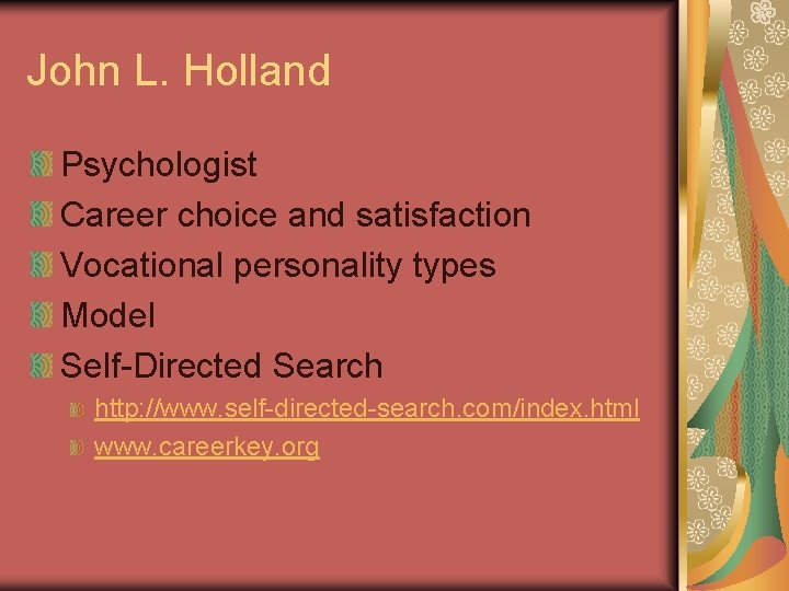 John L. Holland Psychologist Career choice and satisfaction Vocational personality types Model Self-Directed Search