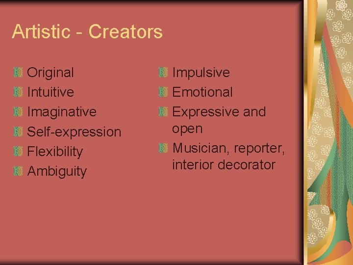 Artistic - Creators Original Intuitive Imaginative Self-expression Flexibility Ambiguity Impulsive Emotional Expressive and open